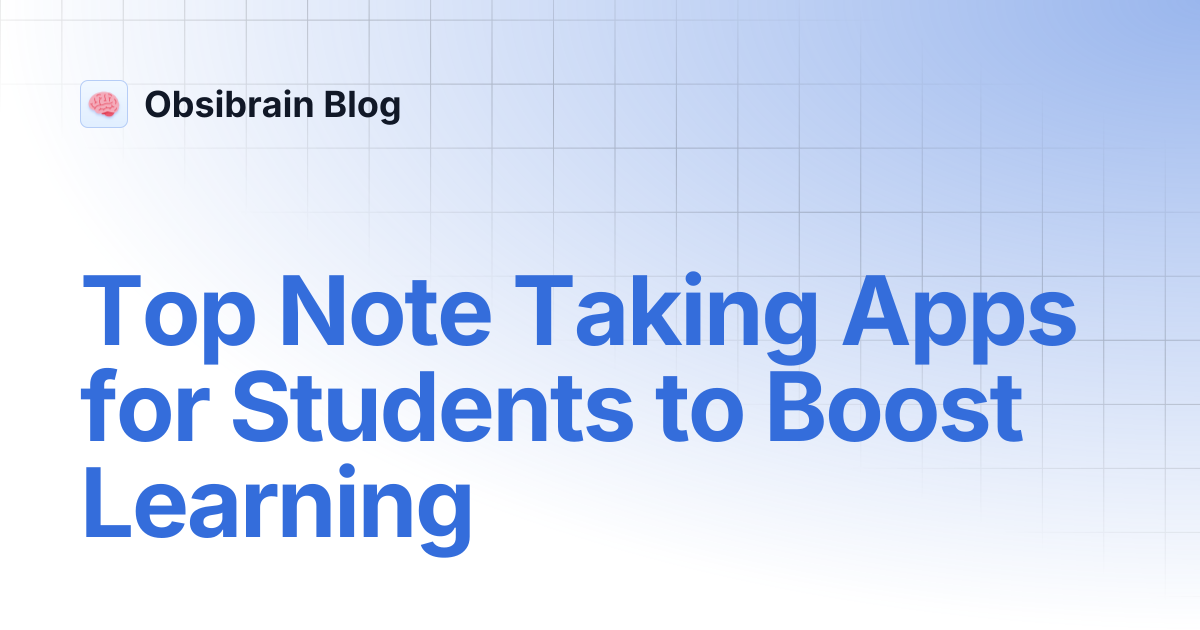 Top Note Taking Apps for Students to Boost Learning | Obsibrain Blog